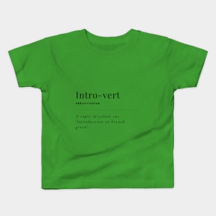Intro-vert, abbreviation, A topic in colors 101, 'Introduction to French green', A funny design for introvert dictionary meaning. Kids T-Shirt
